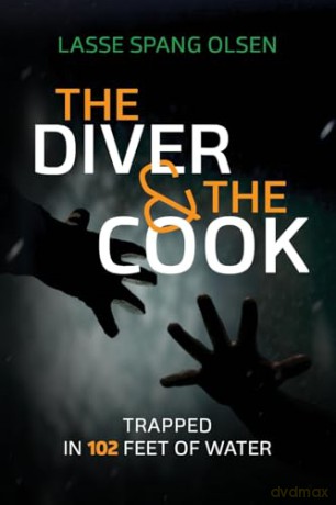 The Diver and the Cook: Trapped in 102 Feet of Water - Lasse Spang Olsen [KSIĄŻKA]