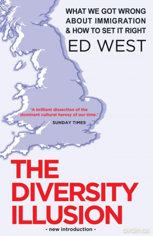 The Diversity Illusion: What We Got Wrong about Immigration and How to Set It Right - Ed West [KSIĄŻKA]