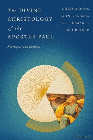 The Divine Christology of the Apostle Paul: Retrospect and Prospect - Christopher R. Bruno [KSIĄŻKA]