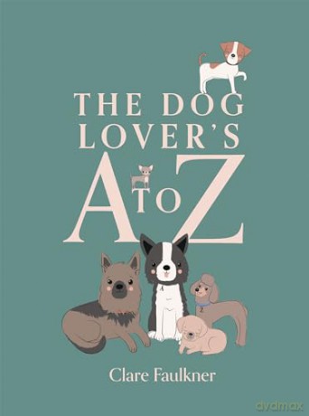 The Dog Lover's A to Z - Clare Faulkner [KSIĄŻKA]