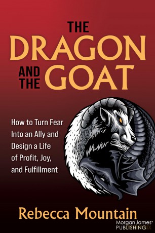 The Dragon and the GOAT: How to Turn Fear Into an Ally and Design a Life of Profit, Joy, and Fulfillment - Rebecca Mountain [KSIĄŻKA]