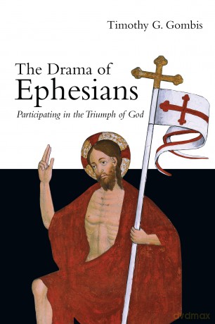 The Drama of Ephesians: Participating in the Triumph of God - Timothy G. Gombis [KSIĄŻKA]