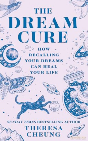 The Dream Cure: How recalling your dreams can heal your life - Theresa Cheung [KSIĄŻKA]