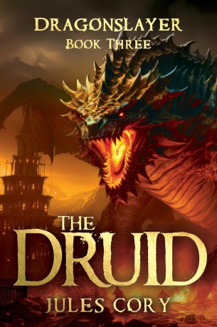 The Druid: Dragonslayer - Book Three - Jules Cory [KSIĄŻKA]