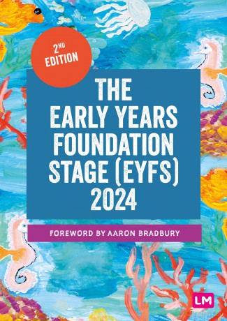 The Early Years Foundation Stage (EYFS) 2024: The statutory framework for group and school-based providers - Learning Matters [KSIĄŻKA]