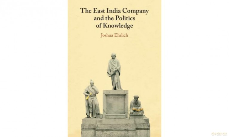 The East India Company and the Politics of Knowledge - Joshua Ehrlich [KSIĄŻKA]