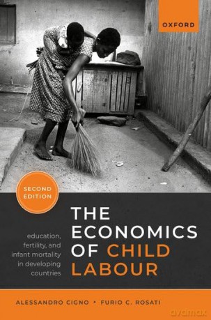 The Economics of Child Labour: Education, Fertility, and Infant Mortality in Developing Countries - Alessandro Cigno [KSIĄŻKA]