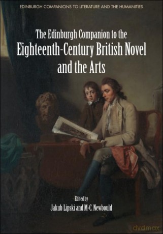 The Edinburgh Companion to the Eighteenth-Century British Novel and the Arts (Edinburgh Companions to Literature and the Humanities) - Jakub Lipski [KSIĄŻKA]