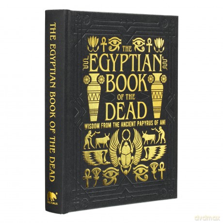The Egyptian Book of the Dead: Wisdom of the Ancient Papyrus of Ani (Arcturus Gilded Classics) - EA Wallis Budge [KSIĄŻKA]