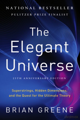 The Elegant Universe: Superstrings, Hidden Dimensions, and the Quest for the Ultimate Theory - Brian Greene [KSIĄŻKA]