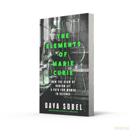 The Elements of Marie Curie: How the Glow of Radium Lit a Path for Women in Science - Dava Sobel [KSIĄŻKA]