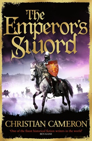 The Emperor's Sword: Out now, the brand new adventure in the Chivalry series! - Christian Cameron [KSIĄŻKA]