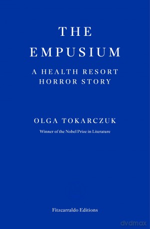 The Empusium: A Health Resort Horror Story - Olga Tokarczuk [KSIĄŻKA]