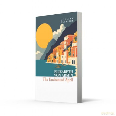 The Enchanted April (Collins Classics) - Elizabeth von Arnim [KSIĄŻKA]