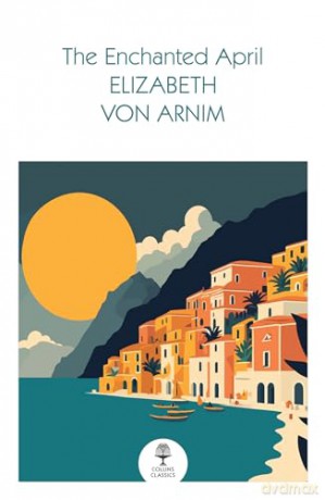 The Enchanted April (Collins Classics) - Elizabeth von Arnim [KSIĄŻKA]