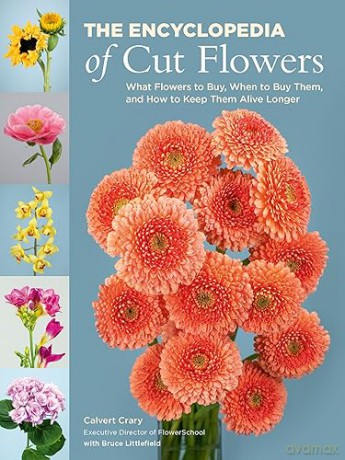 The Encyclopedia of Cut Flowers: What Flowers to Buy, When to Buy Them, and How to Keep Them Alive Longer - Bruce Littlefield [KSIĄŻKA]