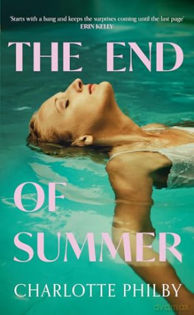 The End of Summer: The page-turning new suspense novel from a writer 'at the very top of her game' - Lucy Clarke - Charlotte Philby [KSIĄŻKA]