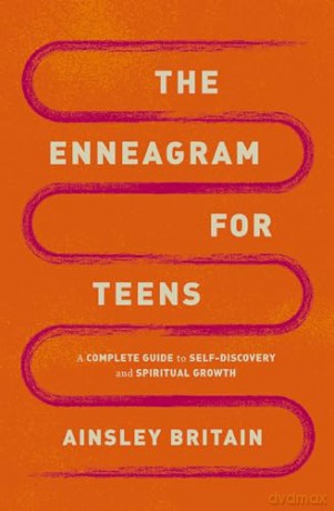 The Enneagram for Teens: A Complete Guide to Self-Discovery and Spiritual Growth - Ainsley Britain [KSIĄŻKA]