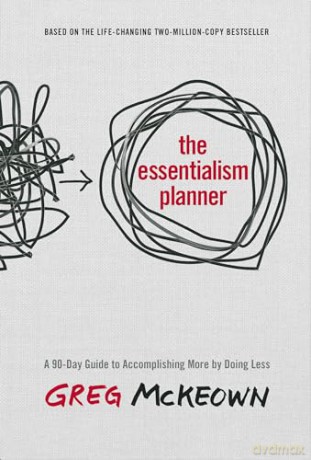 The Essentialism Planner: A 90-Day Guide to Accomplishing More by Doing Less - Greg McKeown [KSIĄŻKA]