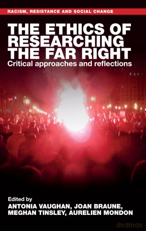 The ethics of researching the far right: Critical approaches and reflections (Racism, Resistance and Social Change) - Antonia Vaughan [KSIĄŻKA]
