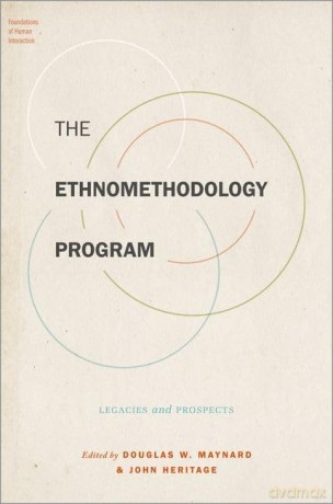 The Ethnomethodology Program: Legacies and Prospects: Legacies and Prospects (Foundations of Human Interaction) - Douglas W. Maynard [KSIĄŻKA]