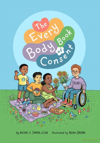 The Every Body Book of Consent: An LGBTQIA-Inclusive Guide to Respecting Boundaries, Bodies, and Beyond - Rachel E. Simon [KSIĄŻKA]