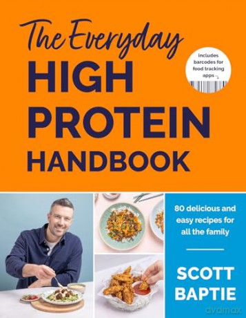 The Everyday High Protein Handbook: THE BRAND NEW COOKBOOK AND INSTANT SUNDAY TIMES BESTSELLER - Scott Baptie [KSIĄŻKA]