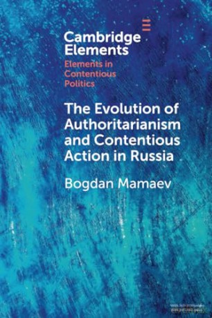 The Evolution of Authoritarianism and Contentious Action in Russia (Elements in Contentious Politics) - Bogdan Mamaev [KSIĄŻKA]