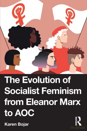 The Evolution of Socialist Feminism from Eleanor Marx to AOC - Karen Bojar [KSIĄŻKA]