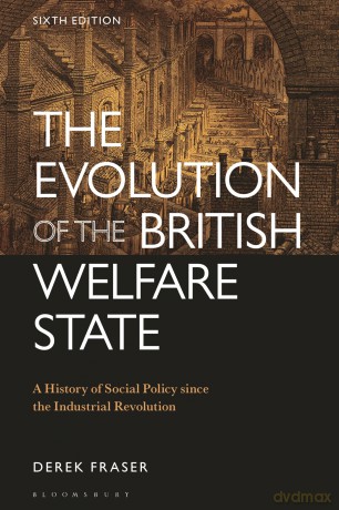 The Evolution of the British Welfare State: A History of Social Policy since the Industrial Revolution - Derek Fraser [KSIĄŻKA]