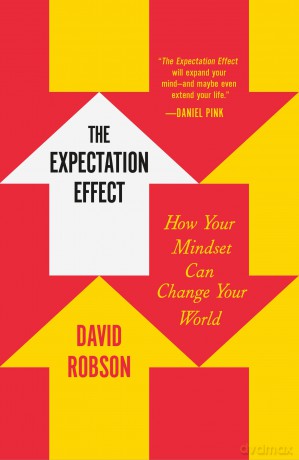 The Expectation Effect: How Your Mindset Can Change Your World - David Robson [KSIĄŻKA]