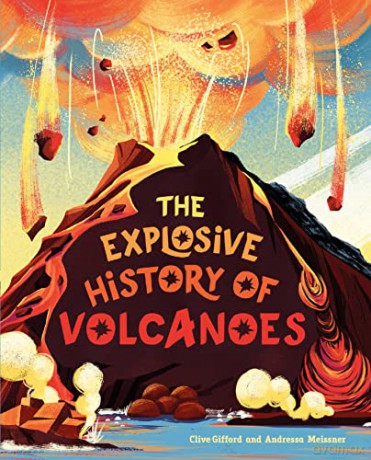 The Explosive History of Volcanoes - Clive Gifford [KSIĄŻKA]