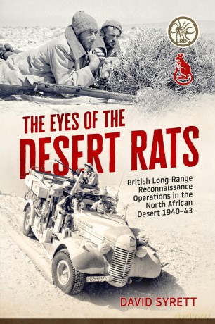 The Eyes of the Desert Rats: British Long-Range Reconnaissance Operations in the North African Desert 1940-43 - David Syrett [KSIĄŻKA]