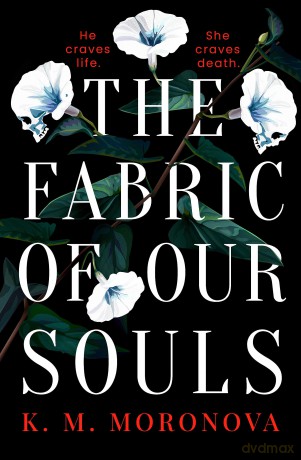 The Fabric of Our Souls - K. M. Moronova [KSIĄŻKA]