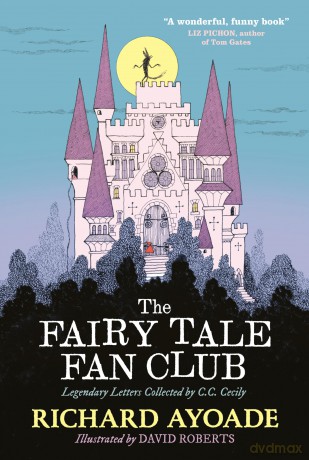 The Fairy Tale Fan Club: Legendary Letters Collected by C.C. Cecily - Richard Ayoade [KSIĄŻKA]