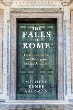 The Falls of Rome: Crises, Resilience, and Resurgence in Late Antiquity (Adventures in Music) - Michele Renee Salzman [KSIĄŻKA]