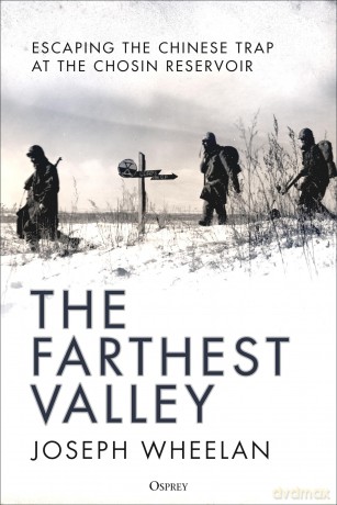 The Farthest Valley: Escaping the Chinese Trap at the Chosin Reservoir - Joseph Wheelan [KSIĄŻKA]