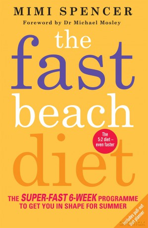 The Fast Beach Diet: The Super-Fast 6-Week Programme to Get You in Shape for Summer - Mimi Spencer [KSIĄŻKA]