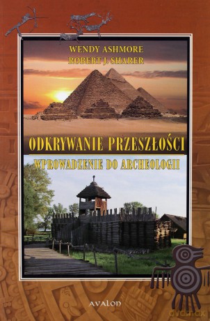 Odkrywanie przeszłości. Wprowadzenie do archeologi [KSĄŻKA]
