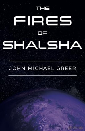 The Fires of Shalsha - John Michael Greer [KSIĄŻKA]