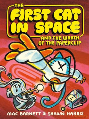 The First Cat in Space and the Wrath of the Paperclip: 3 (The First Cat in Space, 3) - Mac Barnett [KSIĄŻKA]