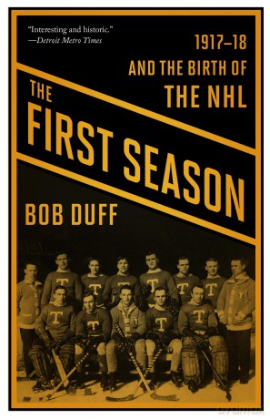 The First Season: 1917-18 and the Birth of the NHL - Bob Duff [KSIĄŻKA]
