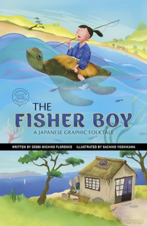 The Fisher Boy: A Japanese Graphic Folktale (Discover Graphics: Global Folktales) - Debbi Michiko Florence [KSIĄŻKA]