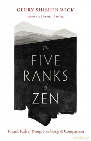 The Five Ranks of Zen: Tozan's Path of Being, Nonbeing, and Compassion - Gerry Shishin Wick [KSIĄŻKA]