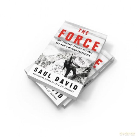 The Force: The Legendary Special Ops Unit and WWII's Mission Impossible - Saul David [KSIĄŻKA]