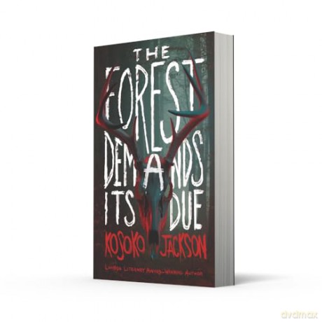 The Forest Demands Its Due: The gripping new dark academia YA horror - Kosoko Jackson [KSIĄŻKA]