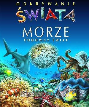 Odkrywanie świata - Morze. Cudowny świat TW [KSĄŻKA]