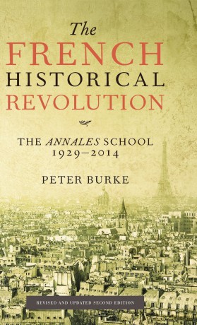 The French Historical Revolution: The Annales School 1929 - 2014 - Peter Burke [KSIĄŻKA]