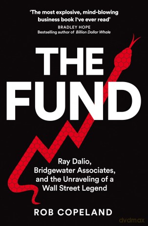 The Fund: Ray Dalio, Bridgewater Associates and The Unraveling of a Wall Street Legend - Rob Copeland [KSIĄŻKA]