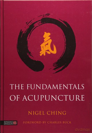 The Fundamentals of Acupuncture - Nigel Ching. Foreword by Charles Buck. [KSIĄŻKA]